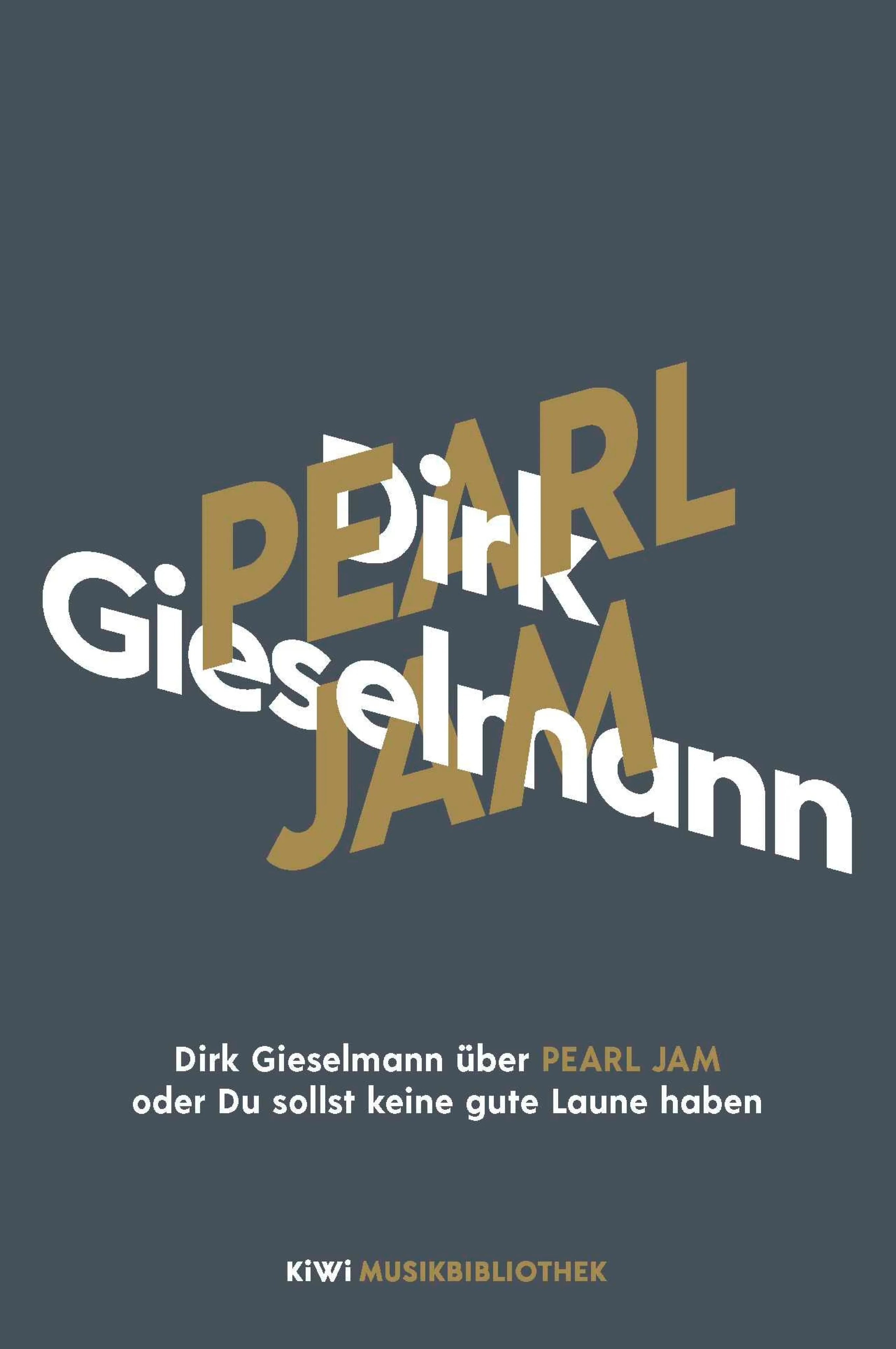 Cover: Dirk Gieselmann über Pearl Jam oder Du sollst keine gute Laune haben (E-Book)