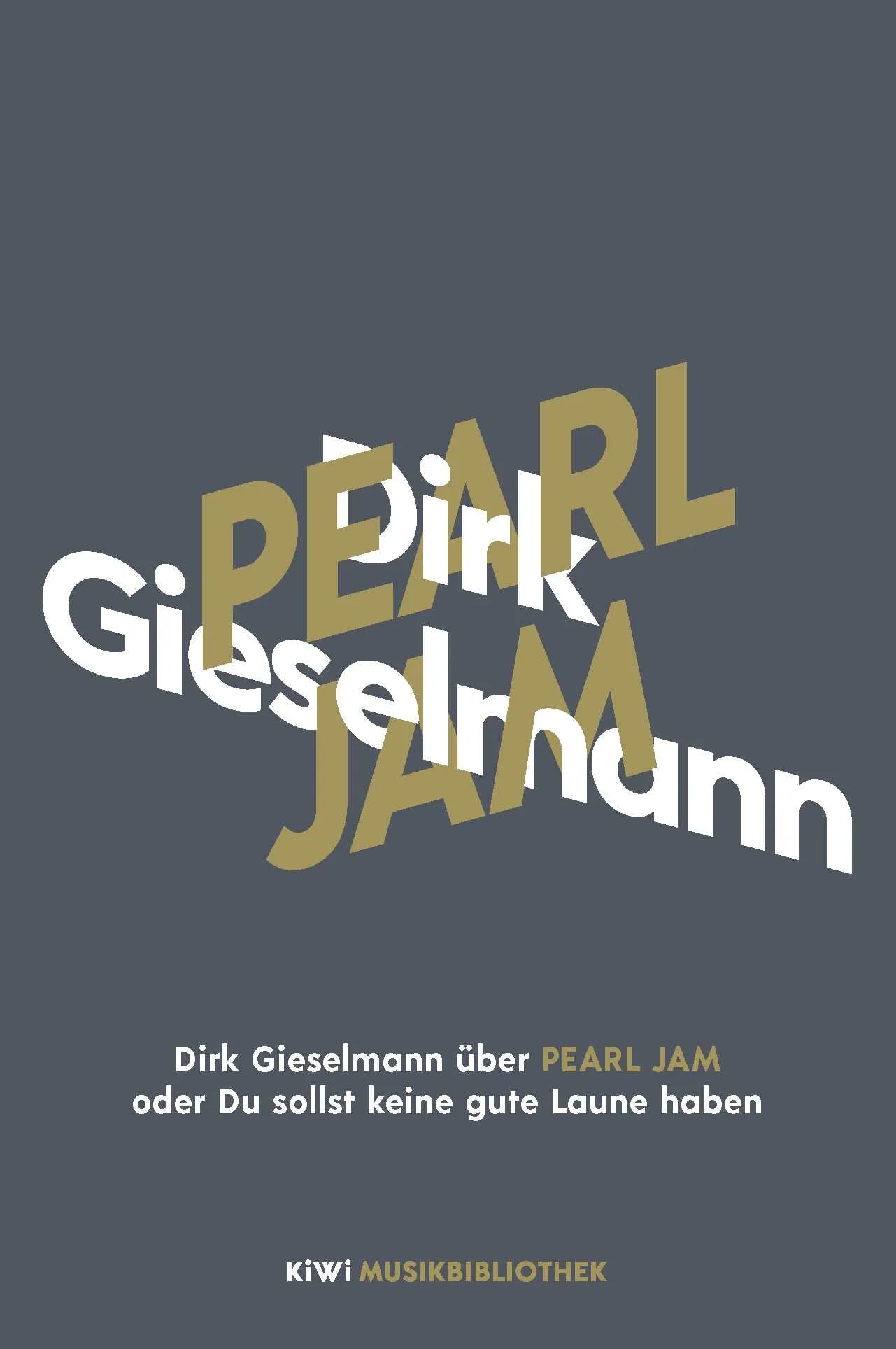 Buchcover von 'Dirk Gieselmann über Pearl Jam oder Du sollst keine gute Laune haben' - Gebundene Ausgabe von Dirk Gieselmann