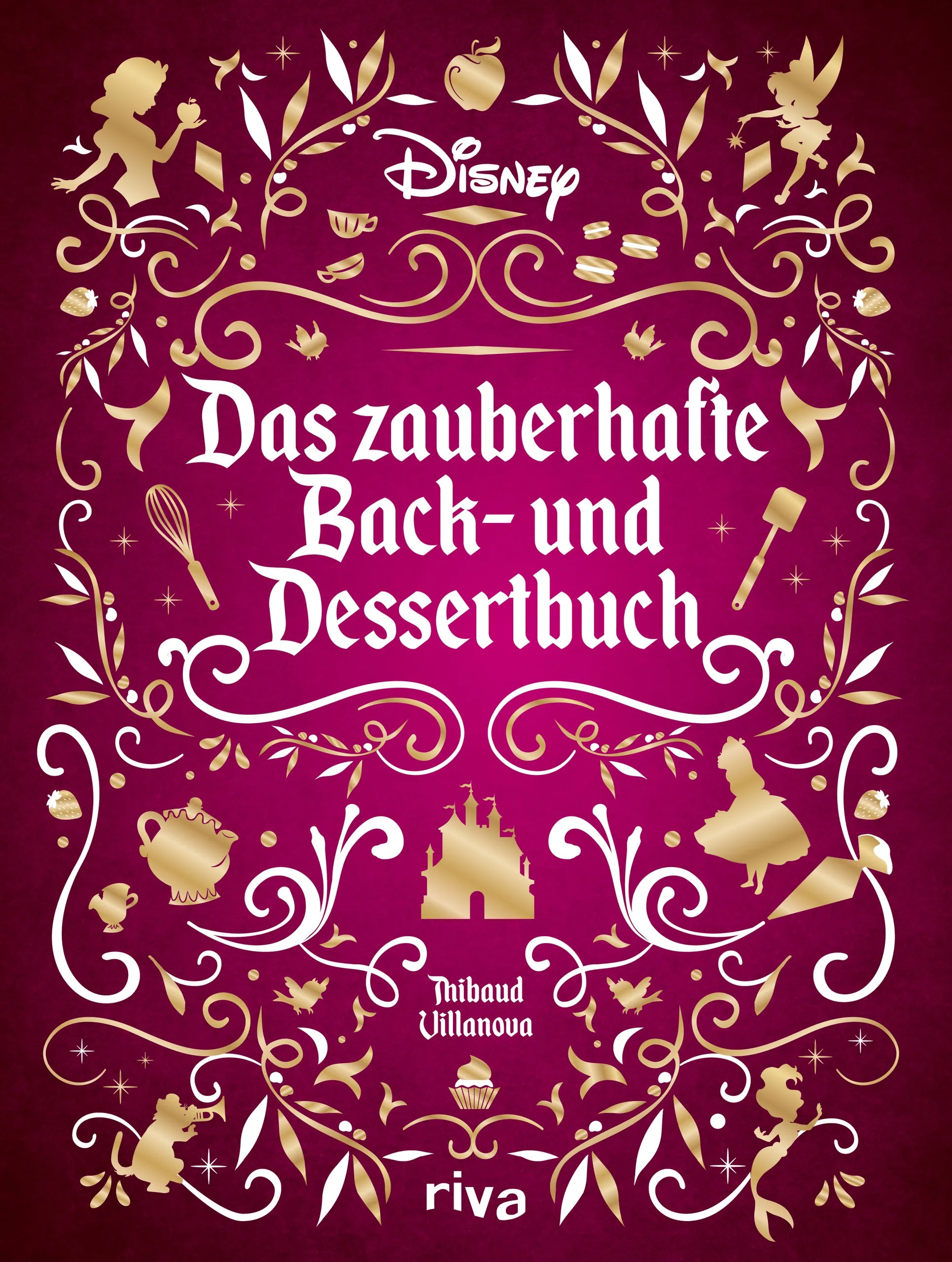 Buchcover von 'Disney: Das zauberhafte Back- und Dessertbuch' - Gebundene Ausgabe von Thibaud Villanova