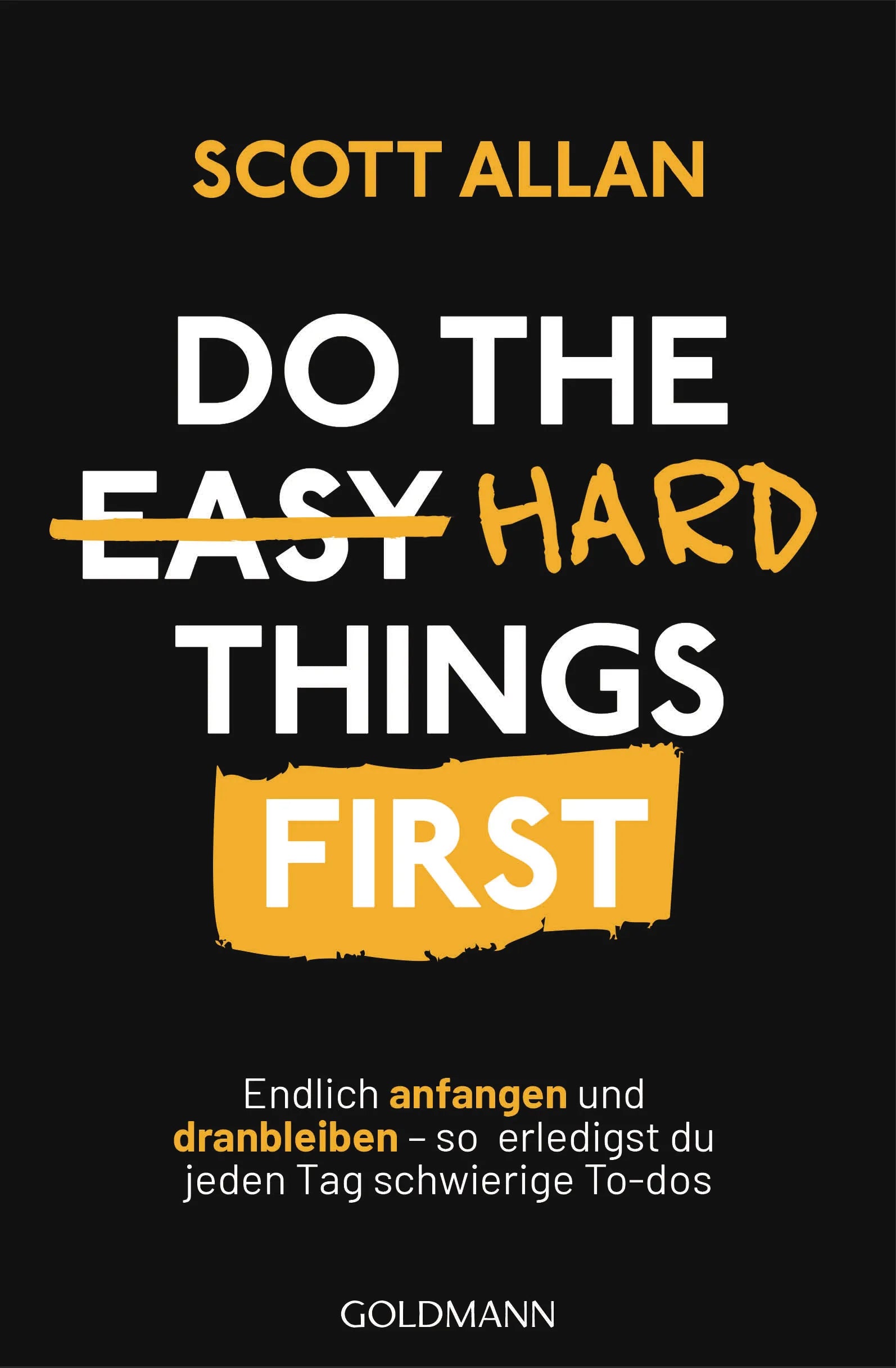 Cover: Do The Hard Things First (E-Book) von Scott Allan Bowes