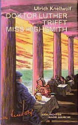 Buchcover von 'Doktor Luther trifft Miss Highsmith' - Gebundene Ausgabe von Ulrich Knellwolf