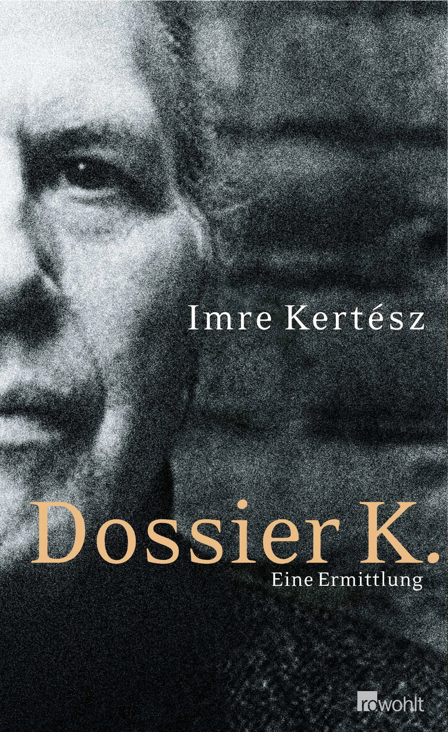 Buchcover von 'Dossier K.' - Gebundene Ausgabe von Imre Kertész