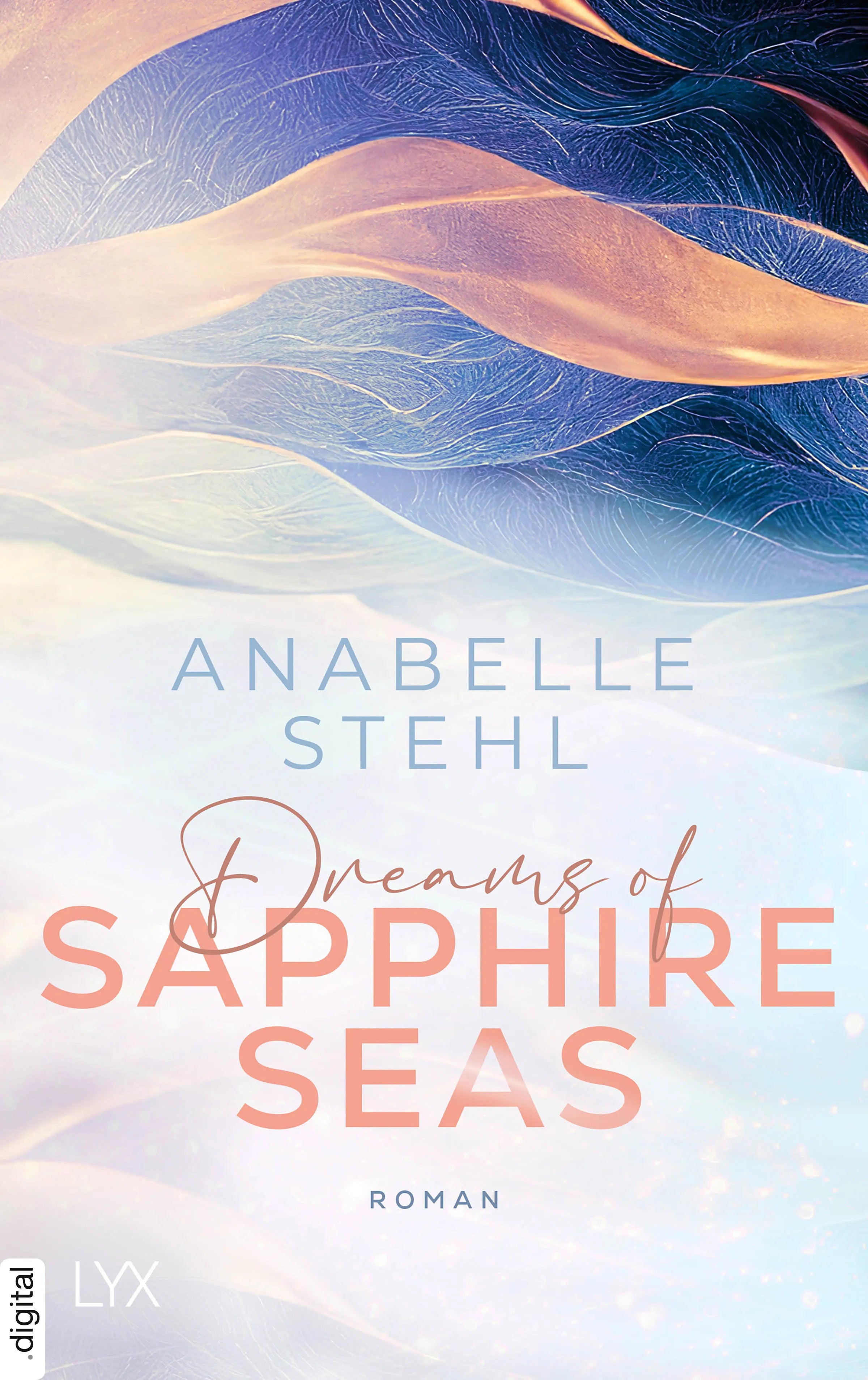 Cover: Dreams of Sapphire Seas (E-Book) von Anabelle Stehl