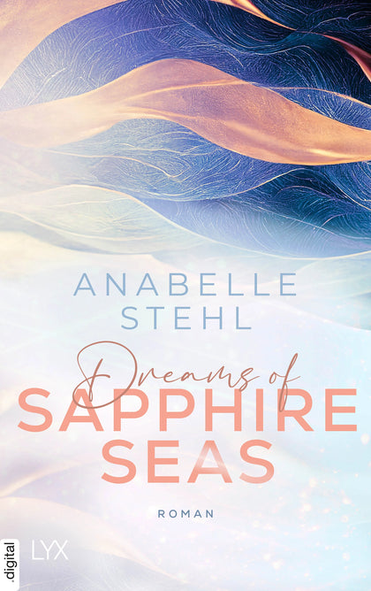 Cover: Dreams of Sapphire Seas (E-Book) von Anabelle Stehl