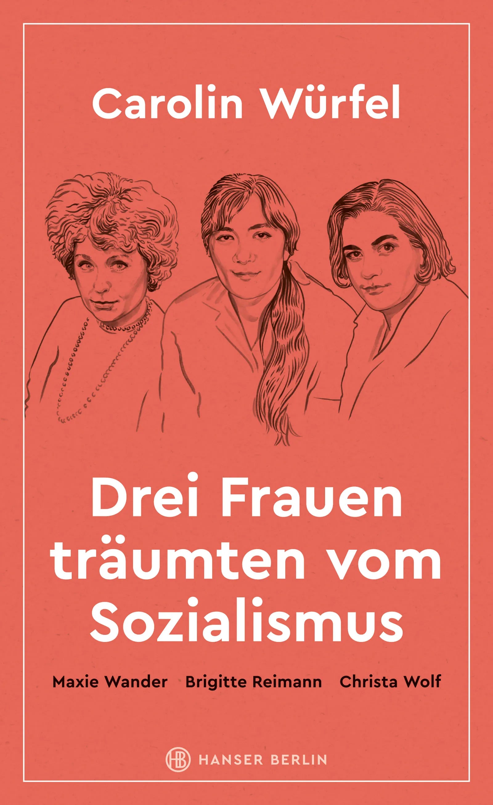Buchcover von 'Drei Frauen träumten vom Sozialismus' - Gebundene Ausgabe von Carolin Würfel