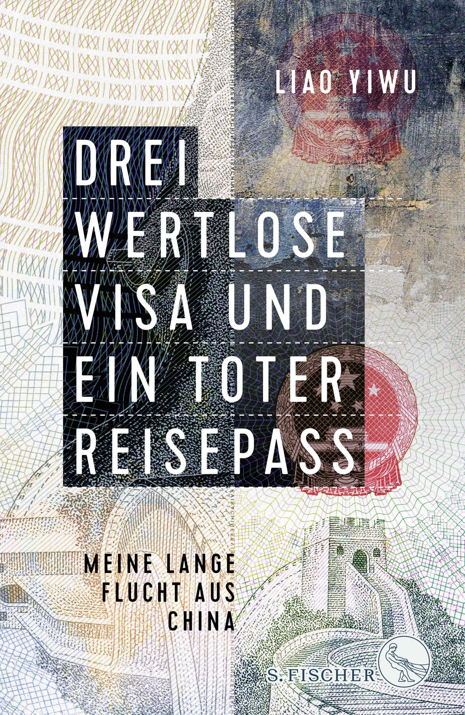 Buchcover von 'Drei wertlose Visa und ein toter Reisepass' - Gebundene Ausgabe von Liao Yiwu