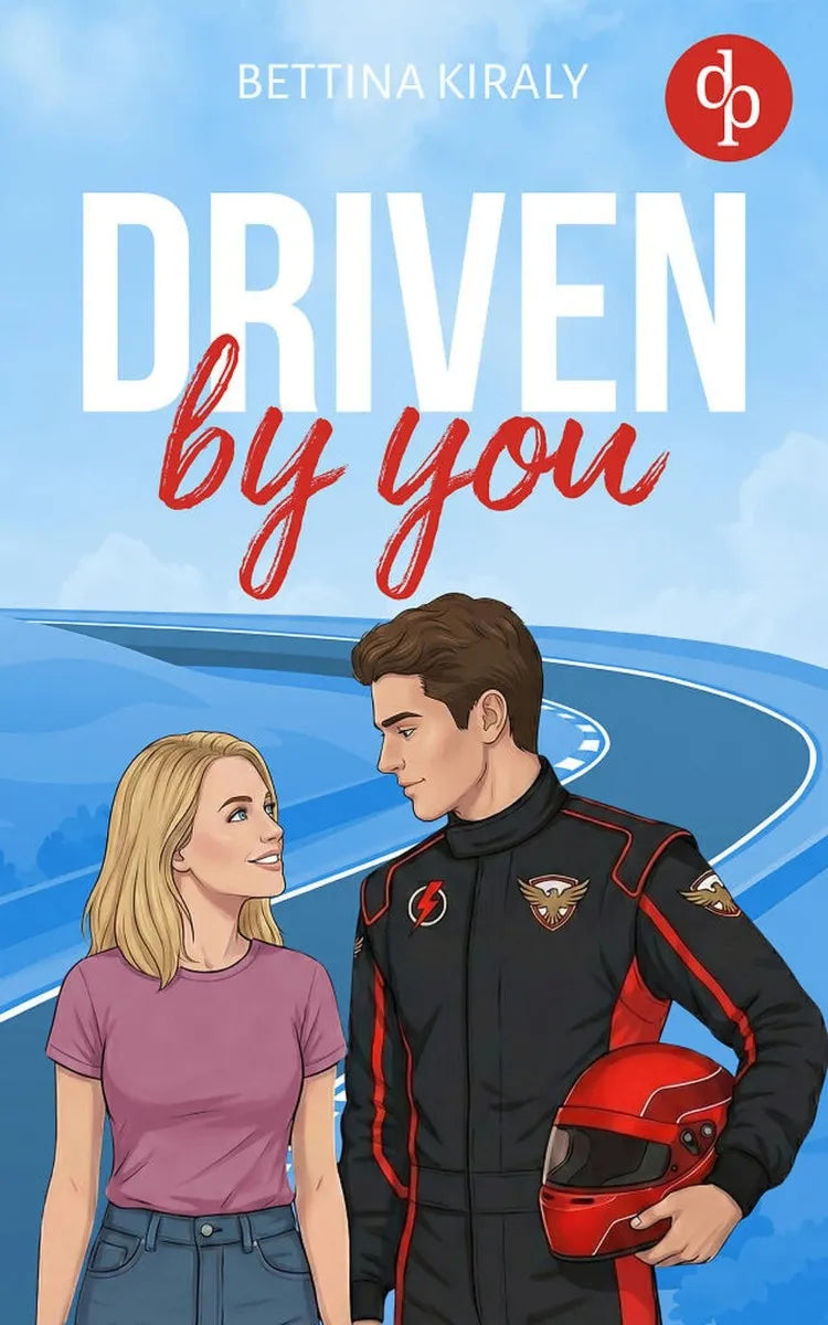 Cover: Driven by You | Eine spicy enemies to lovers Sports Romance (E-Book) von Bettina Kiraly