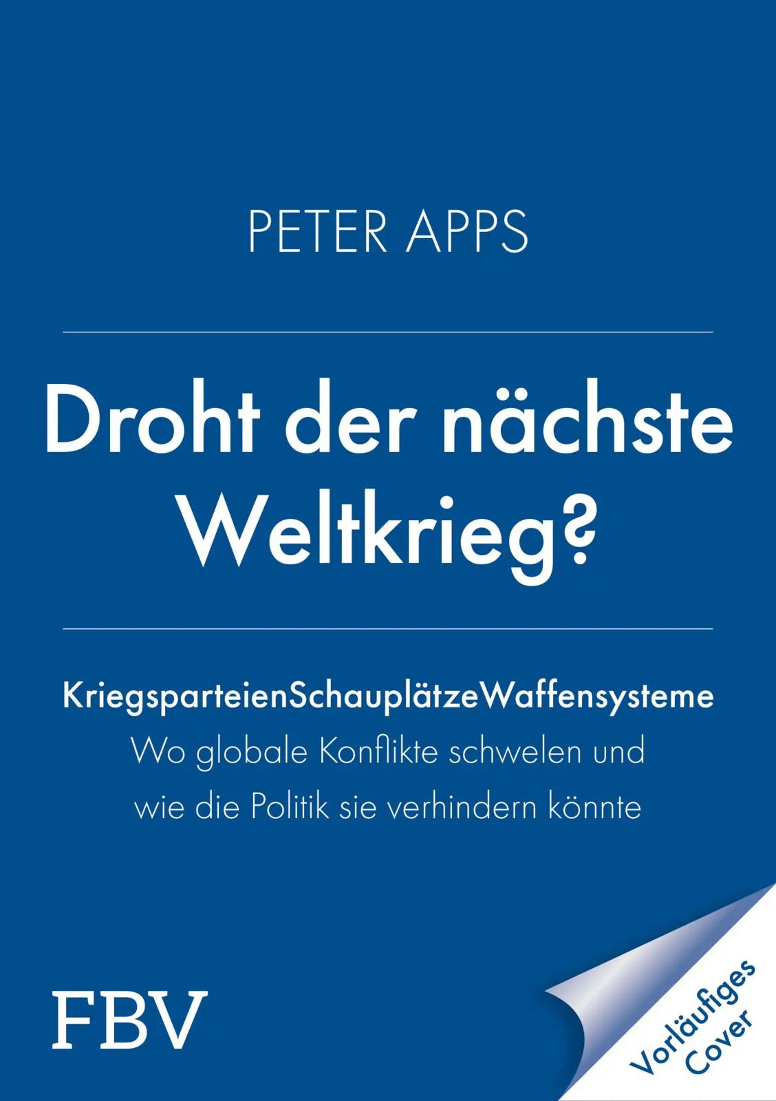 Cover: Droht der nächste Weltkrieg? (Hardcover) von Peter Apps
