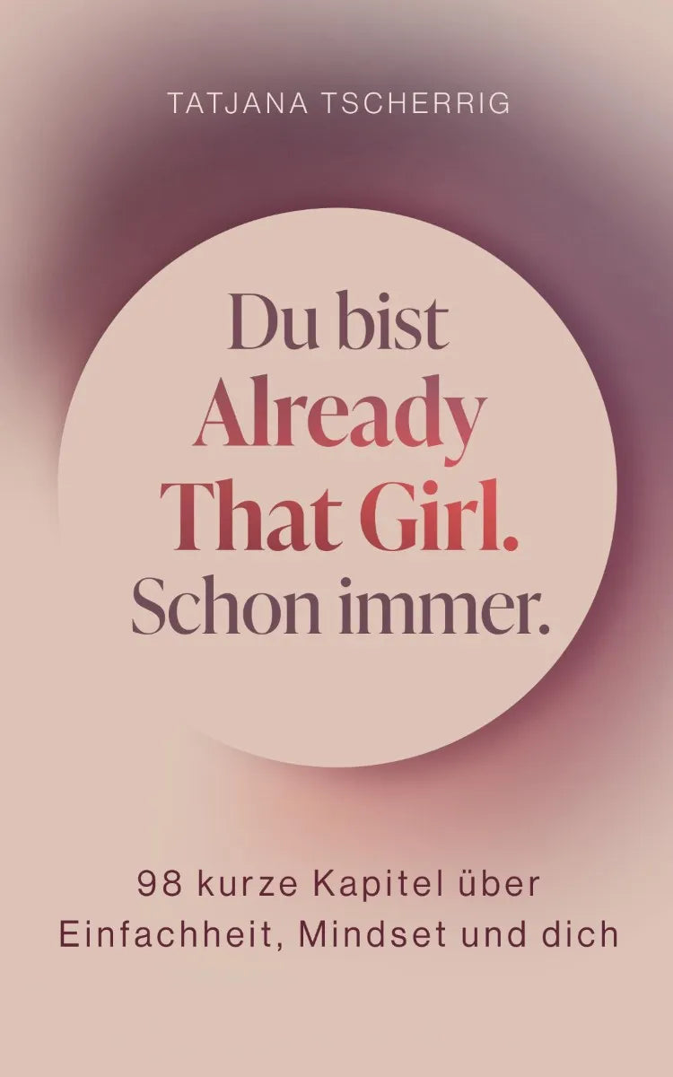 Du bist already that girl. Schon immer.