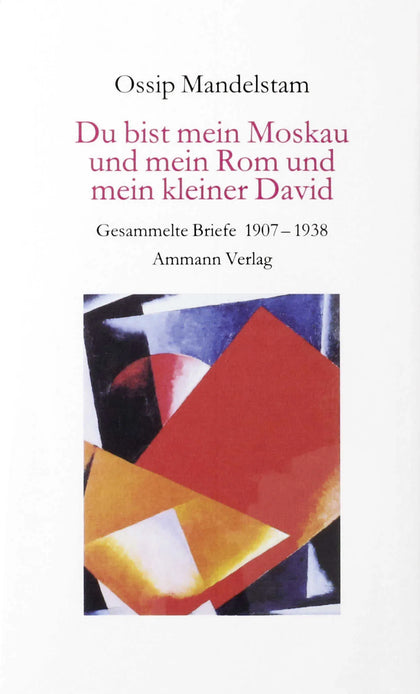 Buchcover von 'Du bist mein Moskau und mein Rom und mein kleiner David' - Gebundene Ausgabe von Ossip Mandelstam