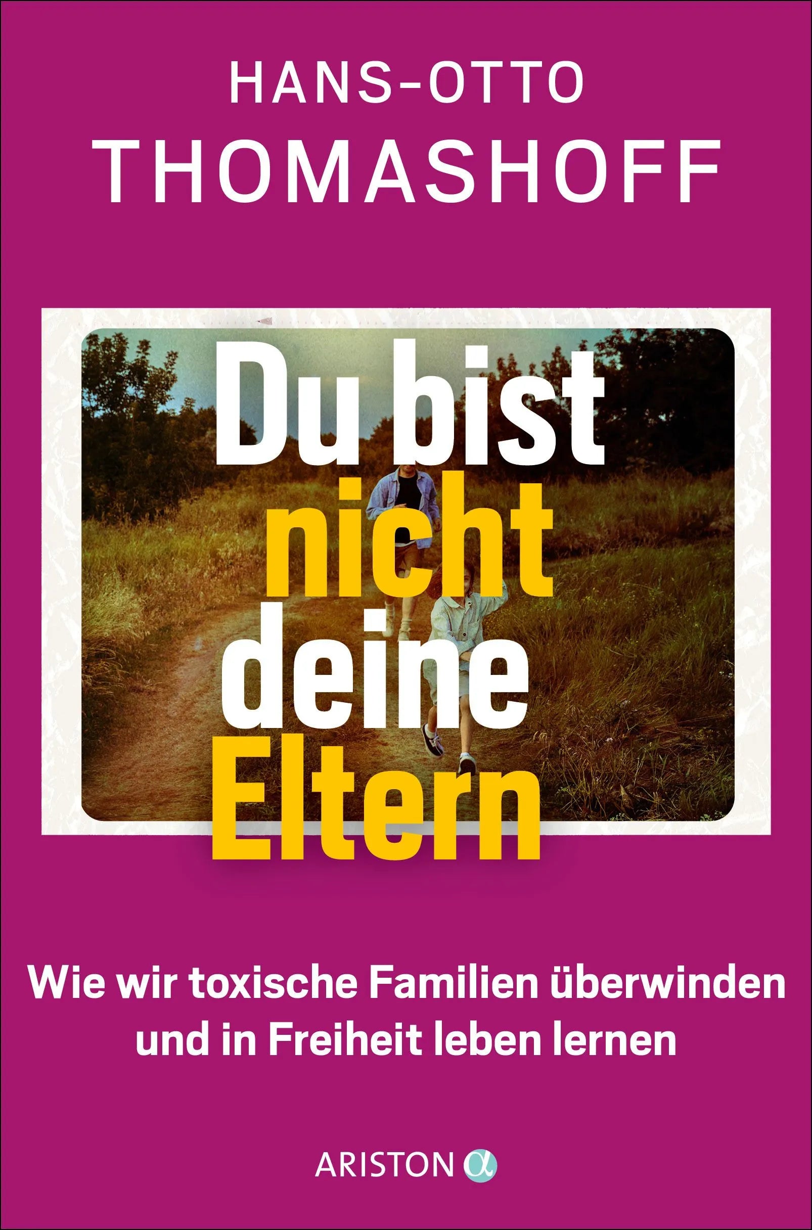 Cover: Du bist nicht deine Eltern (Paperback) von Hans-Otto Thomashoff