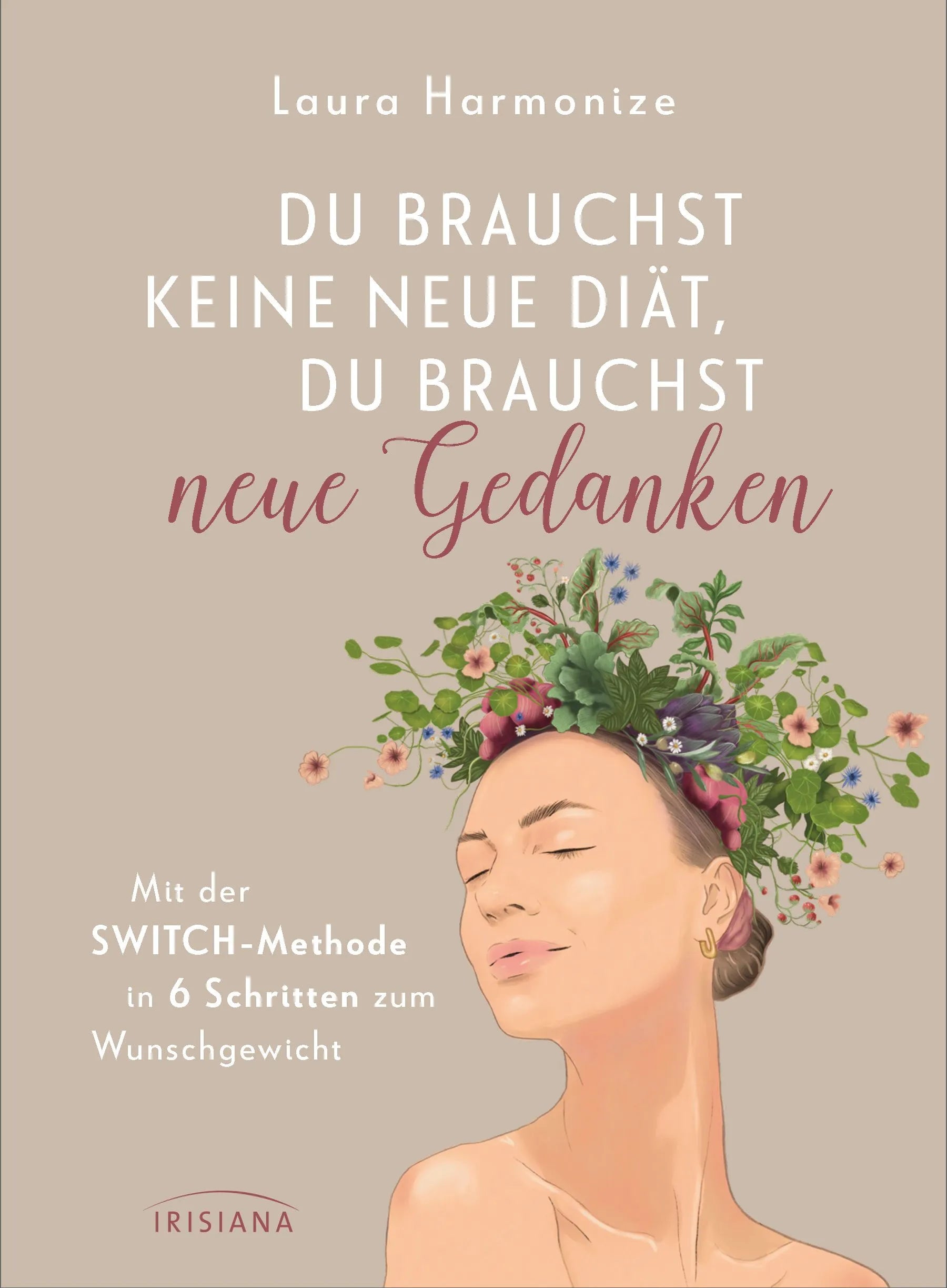 Cover: Du brauchst keine neue Diät, du brauchst neue Gedanken (Paperback) von Laura Harmonize