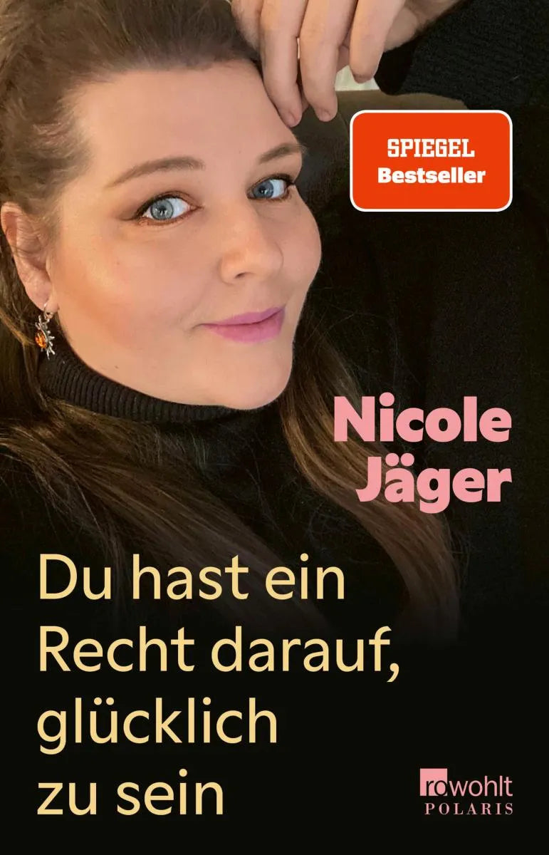 Cover: Du hast ein Recht darauf, glücklich zu sein (E-Book) von Nicole Jäger