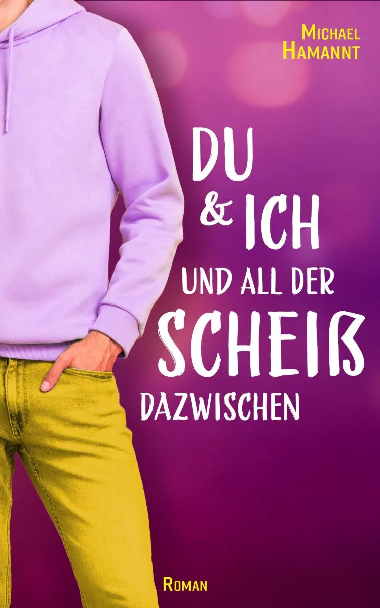 Cover: Du & Ich und all der Scheiß dazwischen (E-Book) von Michael Hamannt