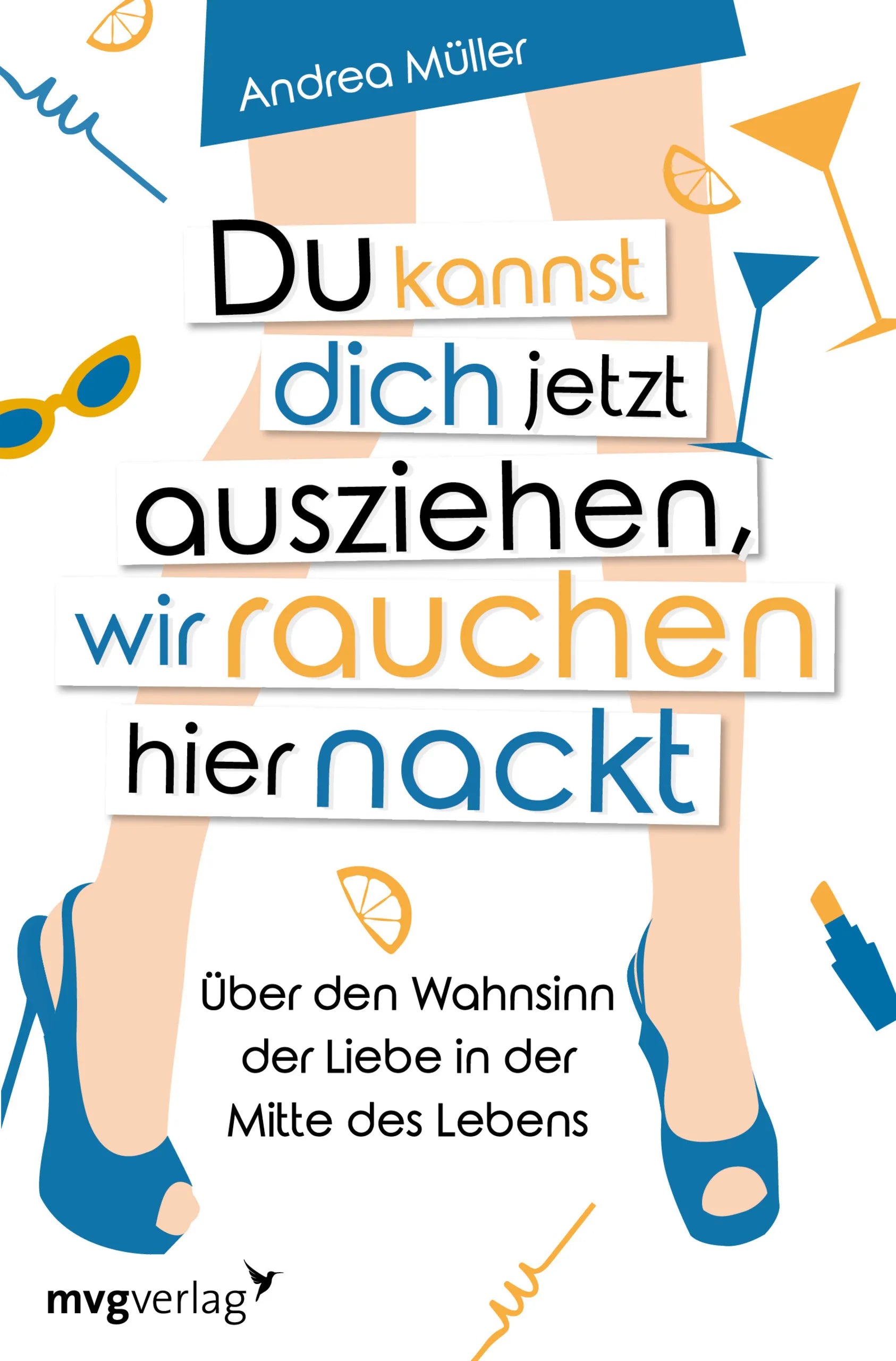 Buchcover von 'Du kannst dich jetzt ausziehen, wir rauchen hier nackt' - Taschenbuch von Andrea Müller