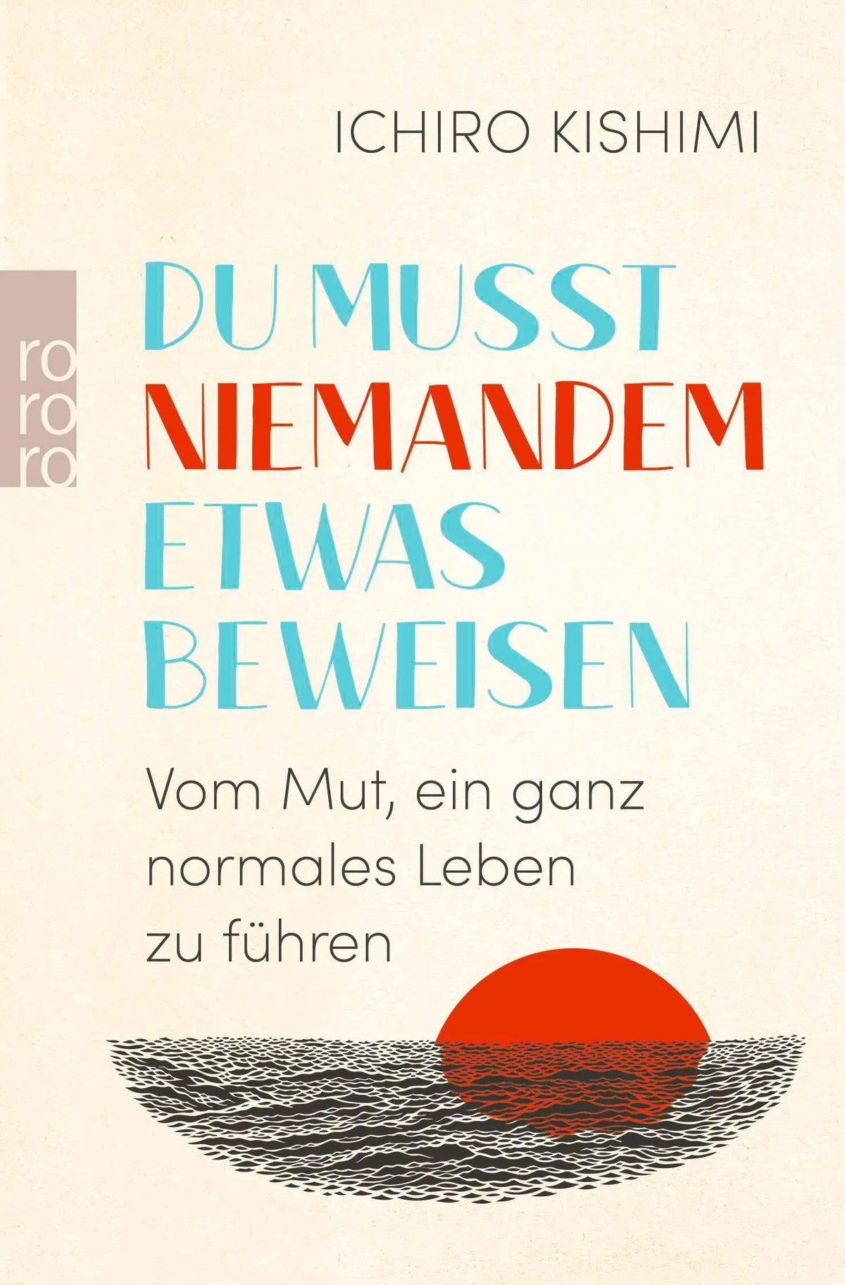 Cover: Du musst niemandem etwas beweisen (Taschenbuch) von Ichiro Kishimi
