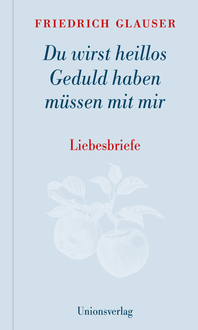 Du wirst heillos Geduld haben müssen mit mir