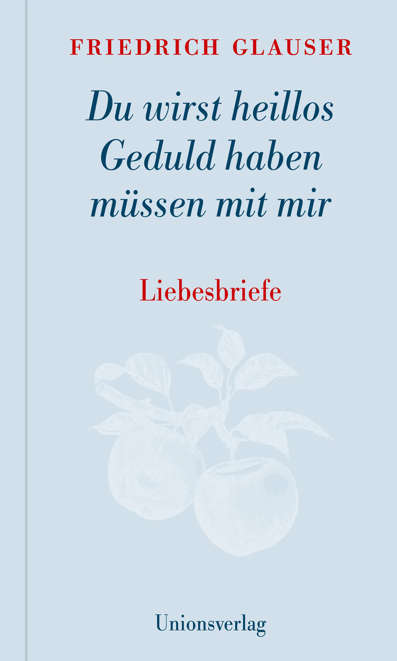 Du wirst heillos Geduld haben müssen mit mir
