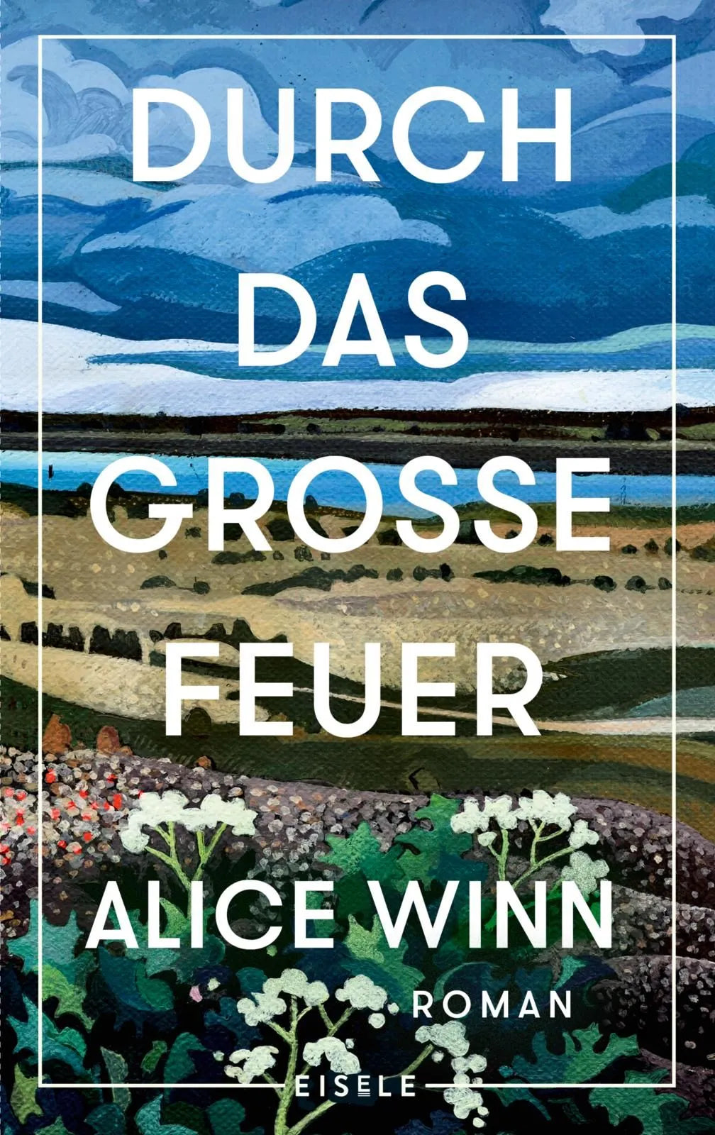 Cover: Durch das große Feuer (Hardcover) von Alice Winn