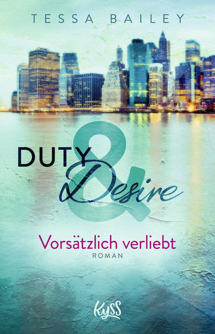 Buchcover von 'Duty &amp; Desire – Vorsätzlich verliebt' - Paperback von Tessa Bailey
