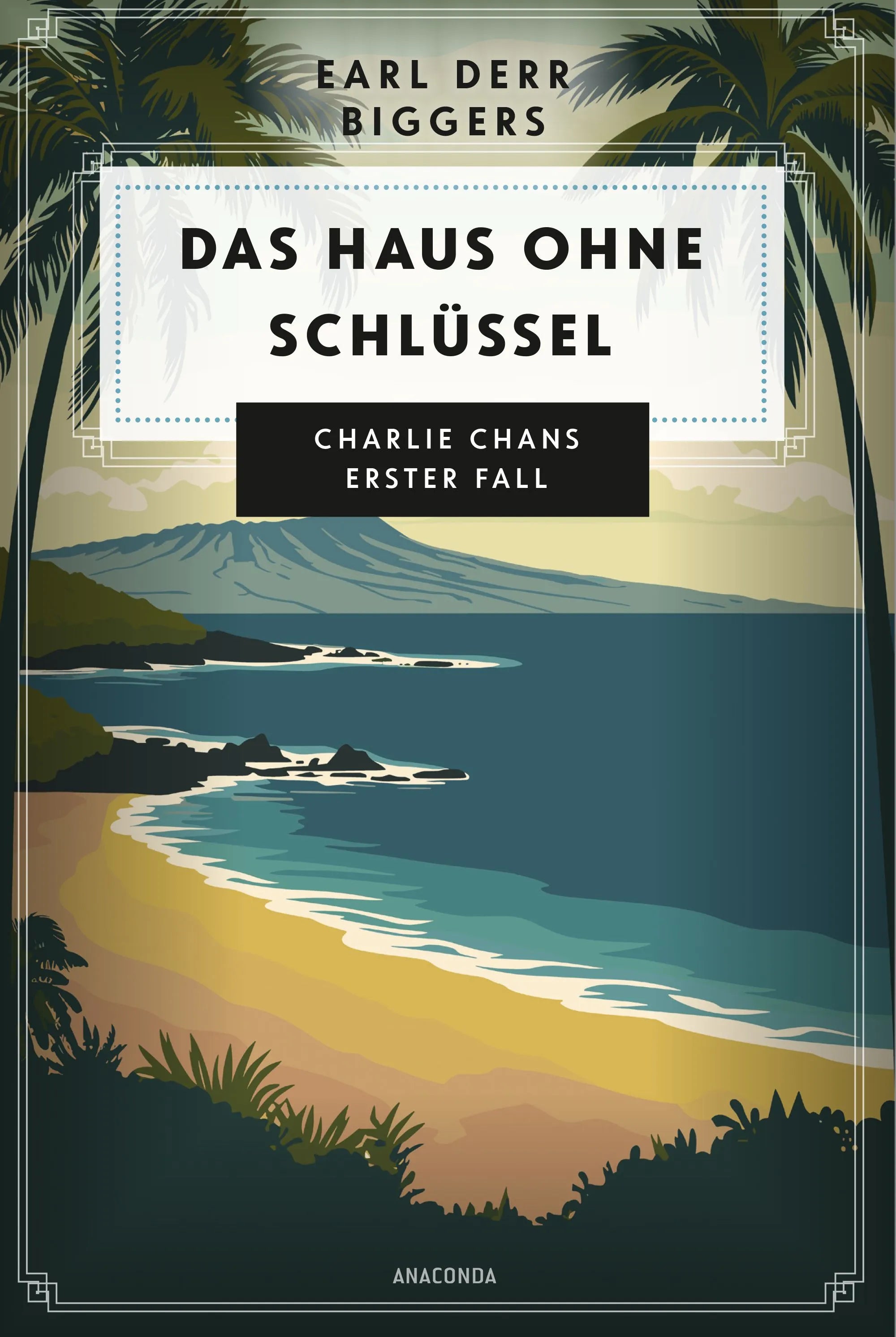 Cover: Earl Derr Biggers. Das Haus ohne Schlüssel. Charlie Chans erster Fall (Hardcover)