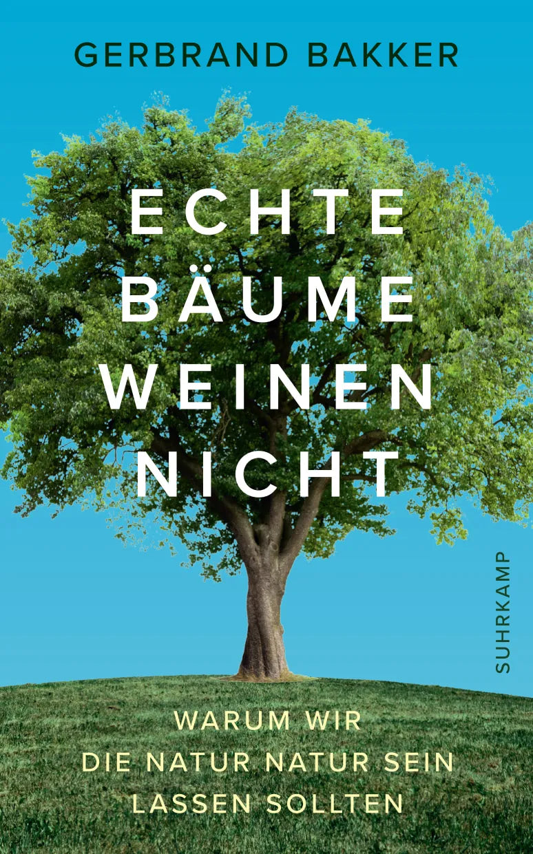 Buchcover von 'Echte Bäume weinen nicht' - Paperback von Gerbrand Bakker