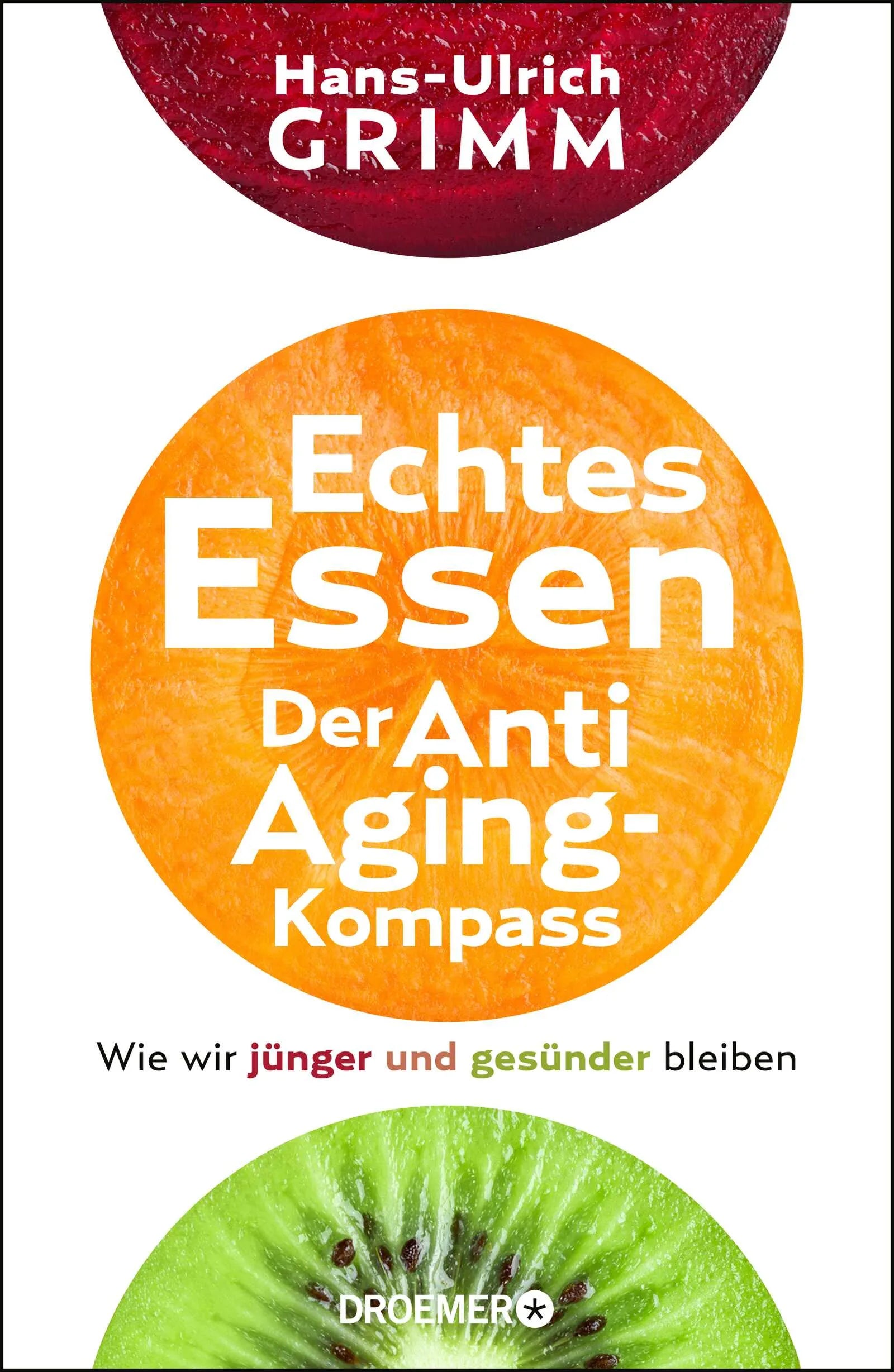 Buchcover von 'Echtes Essen. Der Anti-Aging-Kompass' - Gebundene Ausgabe von Hans-Ulrich Grimm