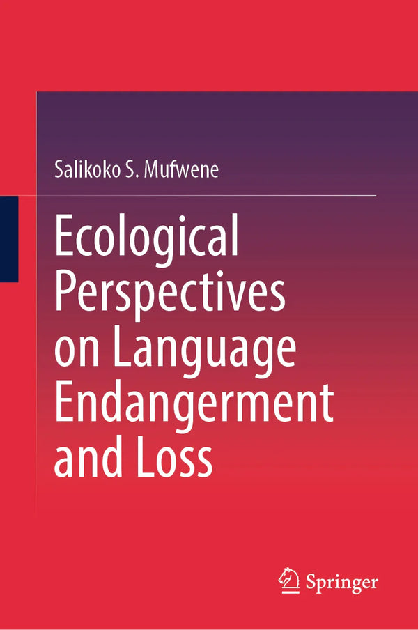 Ecological Perspectives on Language Endangerment and Loss