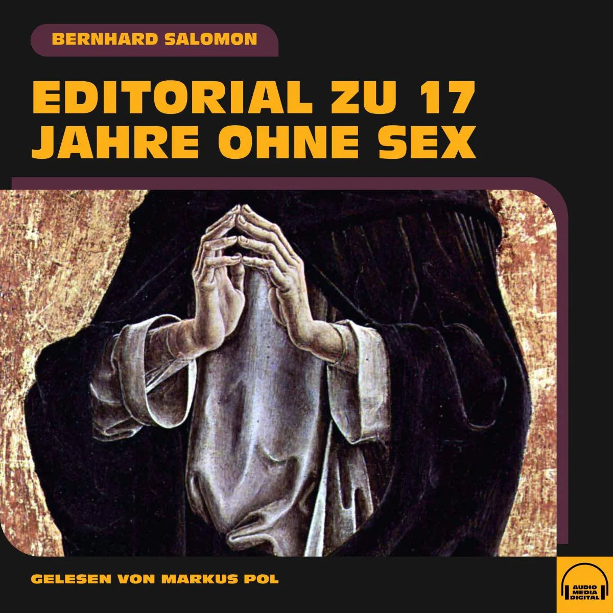 Cover: Editorial zu 17 Jahre ohne Sex (Hörbuch Download) von Bernhard Salomon