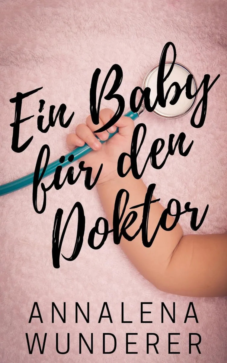 Cover: Ein Baby für den Doktor (E-Book) von Annalena Wunderer