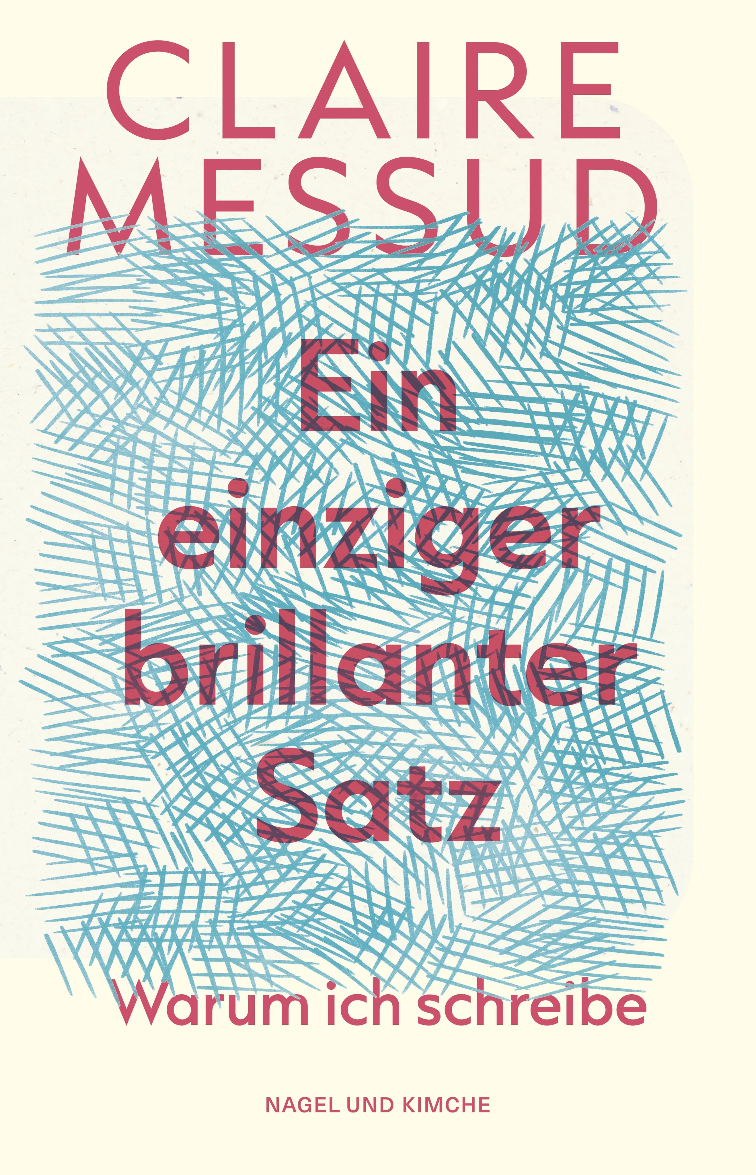 Buchcover von 'Ein einziger brillanter Satz' - Gebundene Ausgabe von Claire Messud