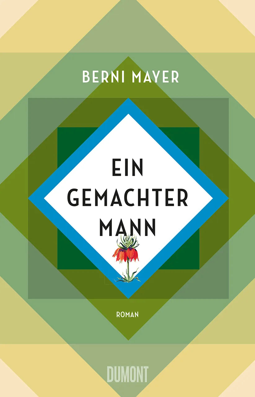 Buchcover von 'Ein gemachter Mann' - Gebundene Ausgabe von Berni Mayer
