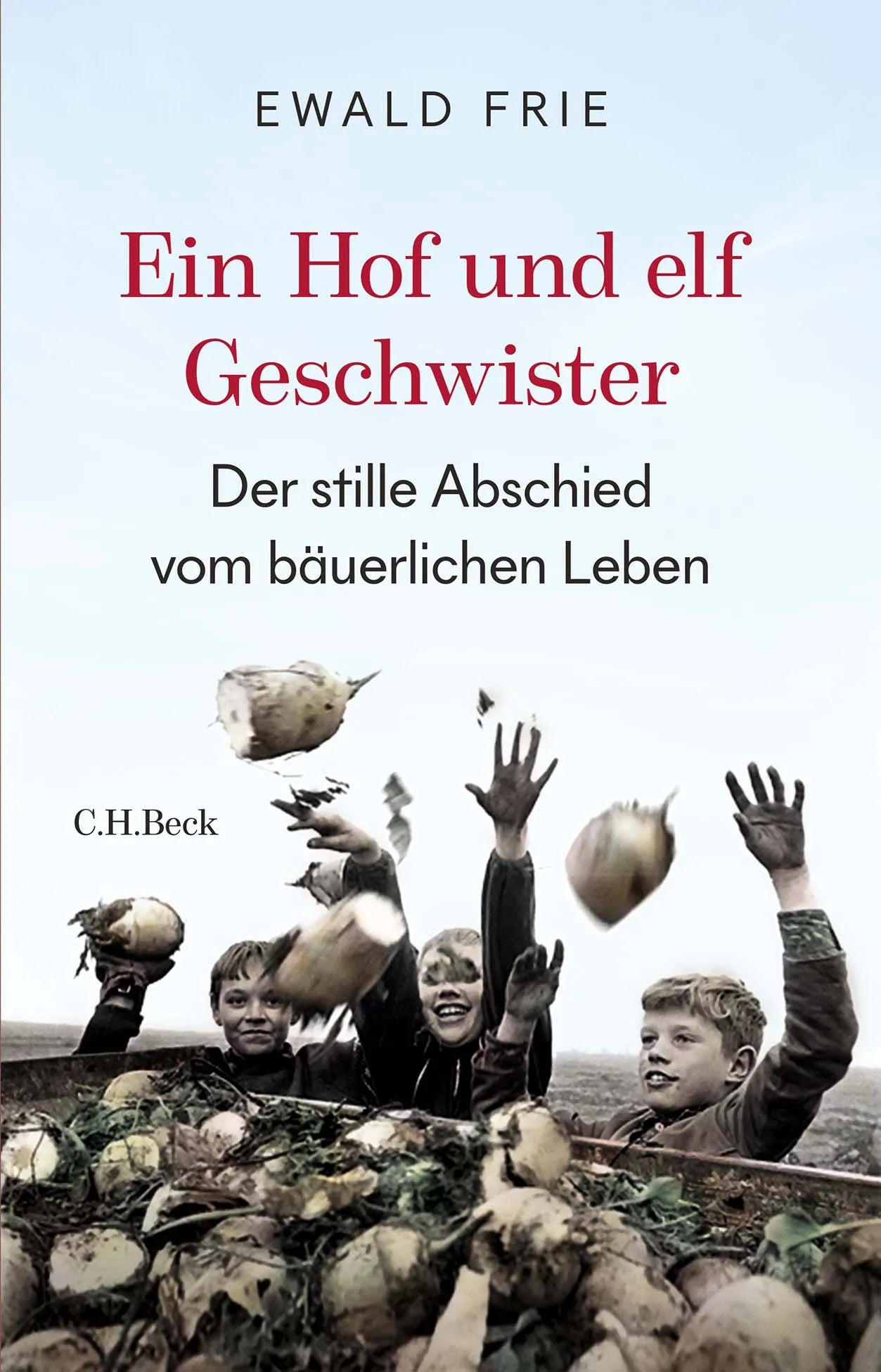 Cover: Ein Hof und elf Geschwister (Hardcover) von Ewald Frie