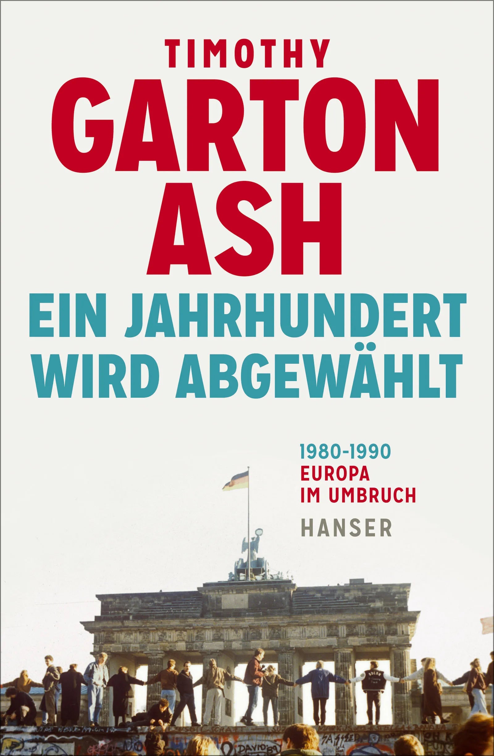 Buchcover von 'Ein Jahrhundert wird abgewählt' - Gebundene Ausgabe von Timothy Garton Ash