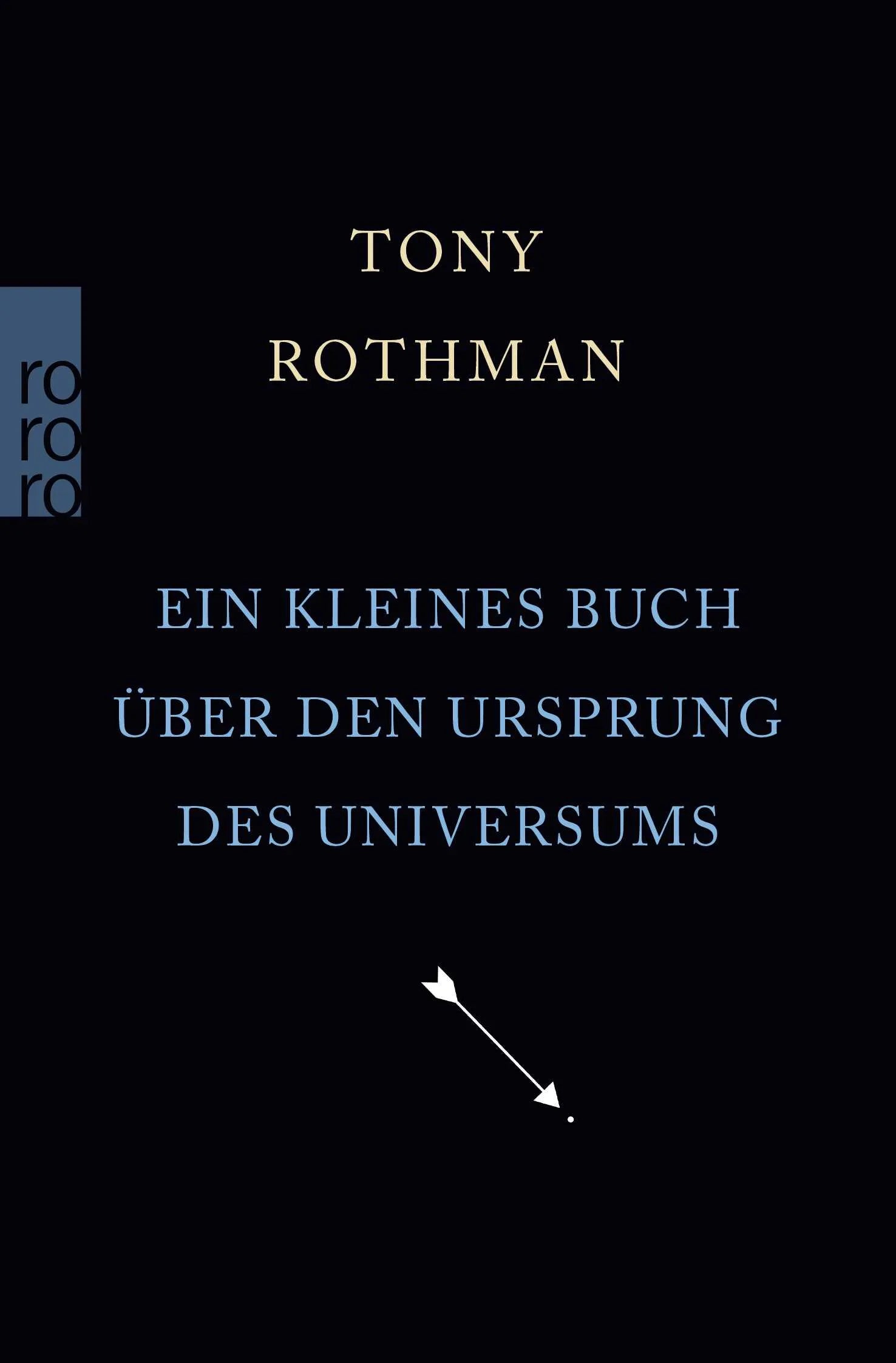 Buchcover von 'Ein kleines Buch über den Ursprung des Universums' - Taschenbuch von Tony Rothman