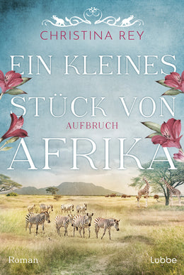 Buchcover von 'Ein kleines Stück von Afrika - Aufbruch' - Taschenbuch von Christina Rey