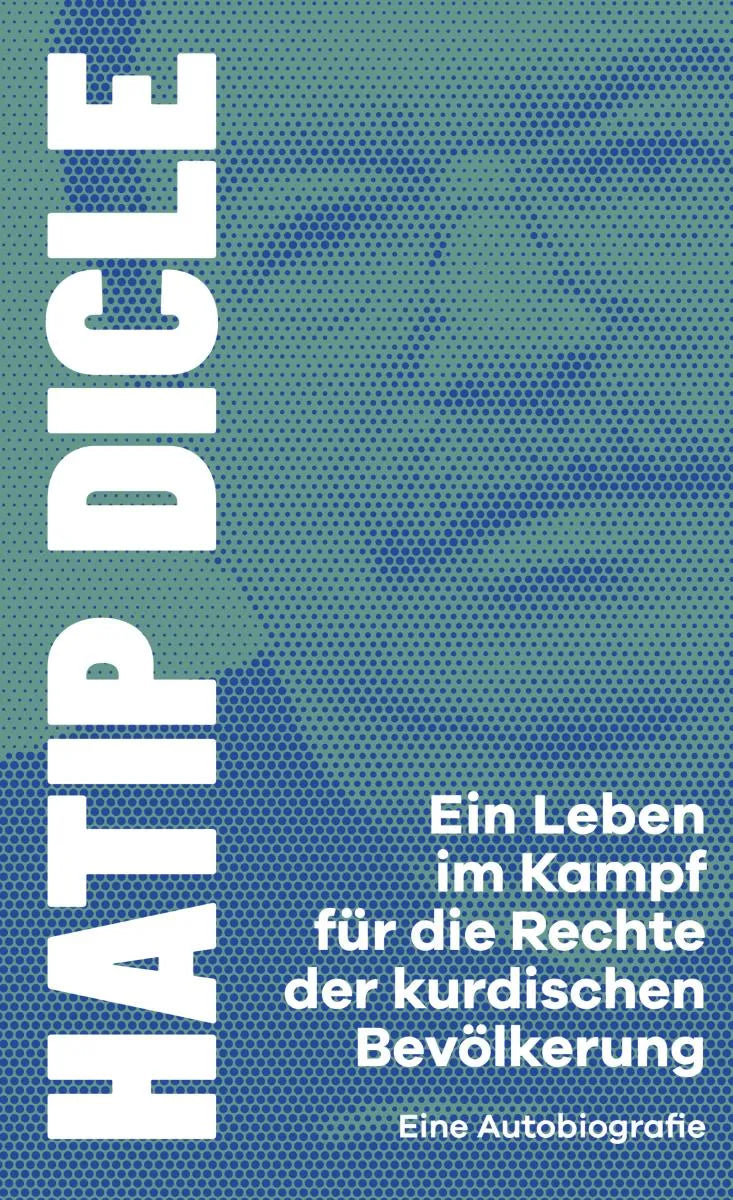 Cover: Ein Leben im Kampf für die Rechte der kurdischen Bevölkerung (E-Book) von Hatip Dicle