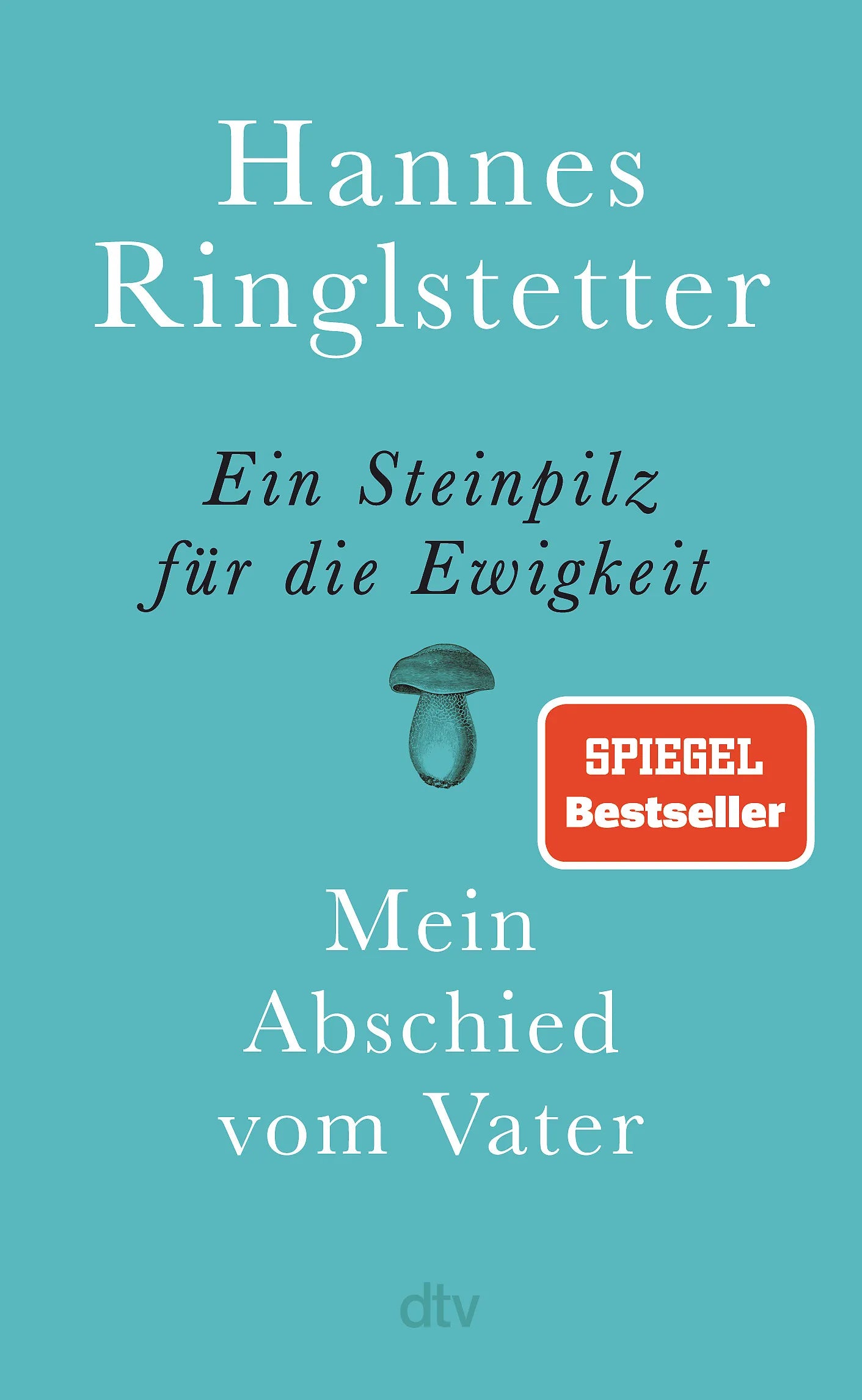 Buchcover von 'Ein Steinpilz für die Ewigkeit' - Gebundene Ausgabe von Hannes Ringlstetter