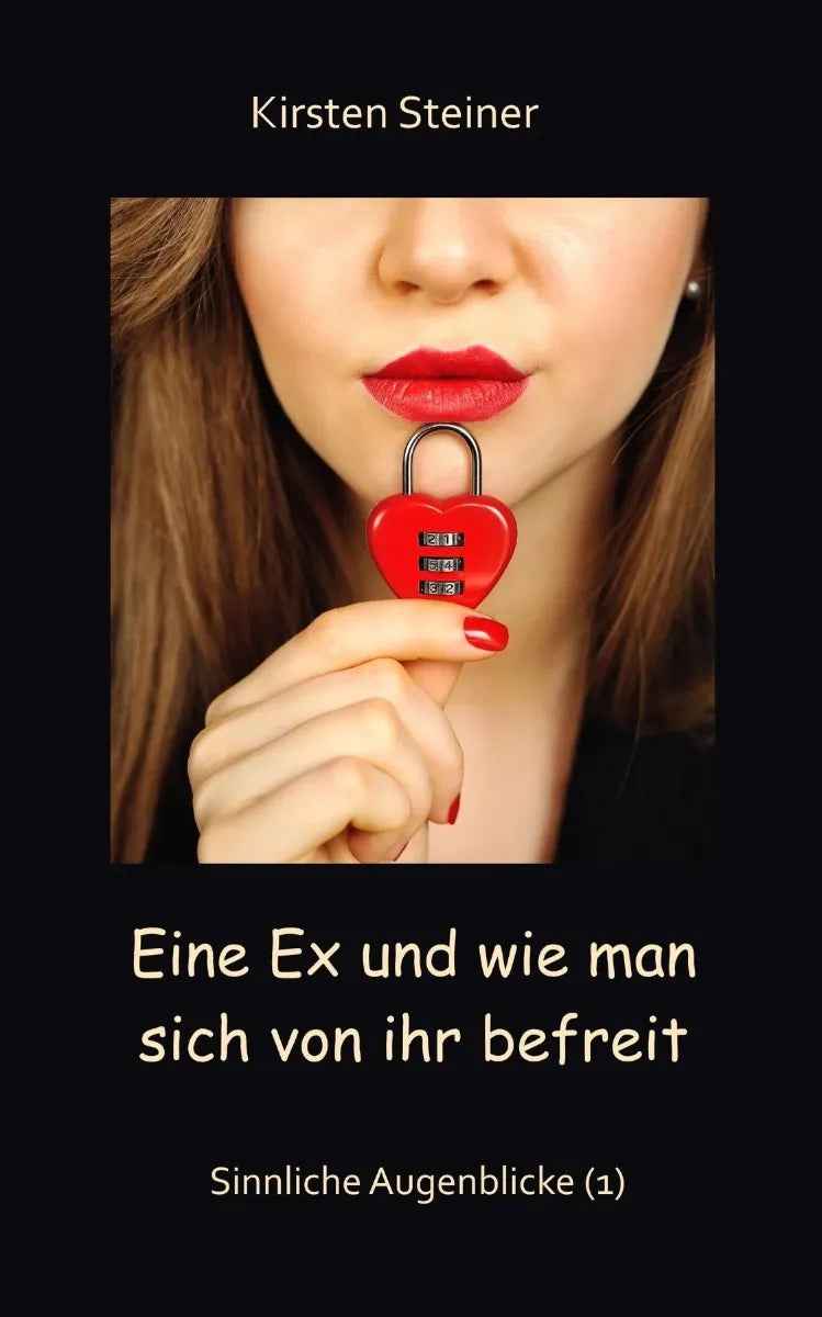 Cover: Eine Ex und wie man sich von ihr befreit (E-Book) von Kirsten Steiner