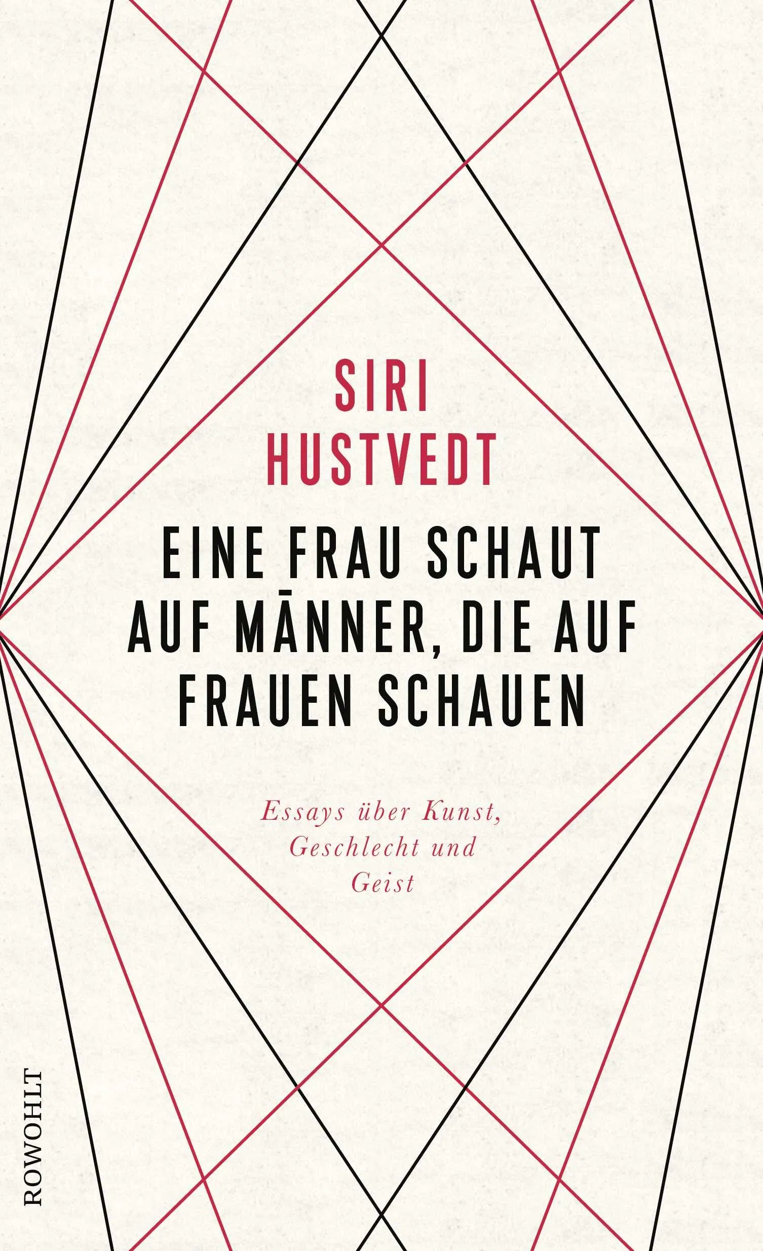 Buchcover von 'Eine Frau schaut auf Männer, die auf Frauen schauen' - Gebundene Ausgabe von Siri Hustvedt