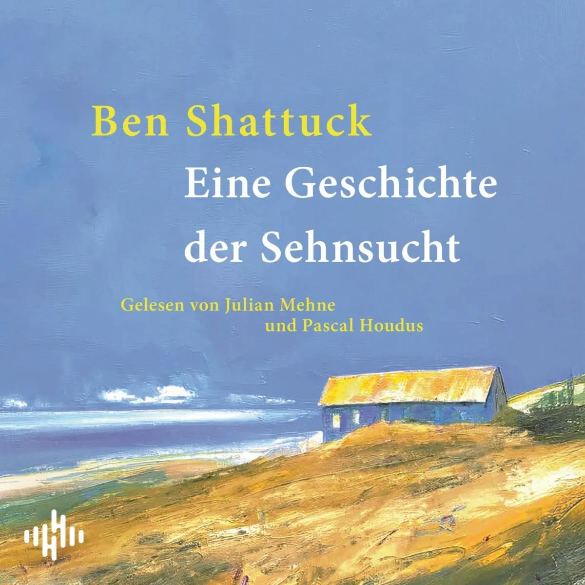 Cover: Eine Geschichte der Sehnsucht (Hörbuch Download) von Ben Shattuck