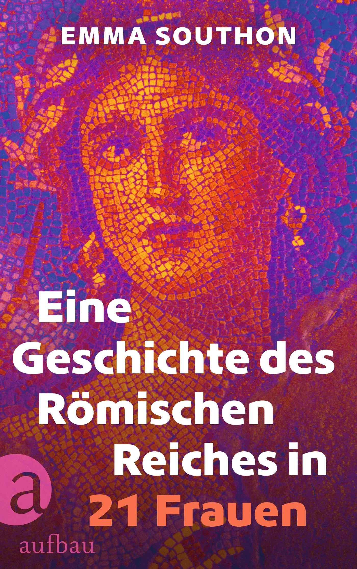 Buchcover von 'Eine Geschichte des Römischen Reiches in 21 Frauen' - Gebundene Ausgabe von Emma Southon