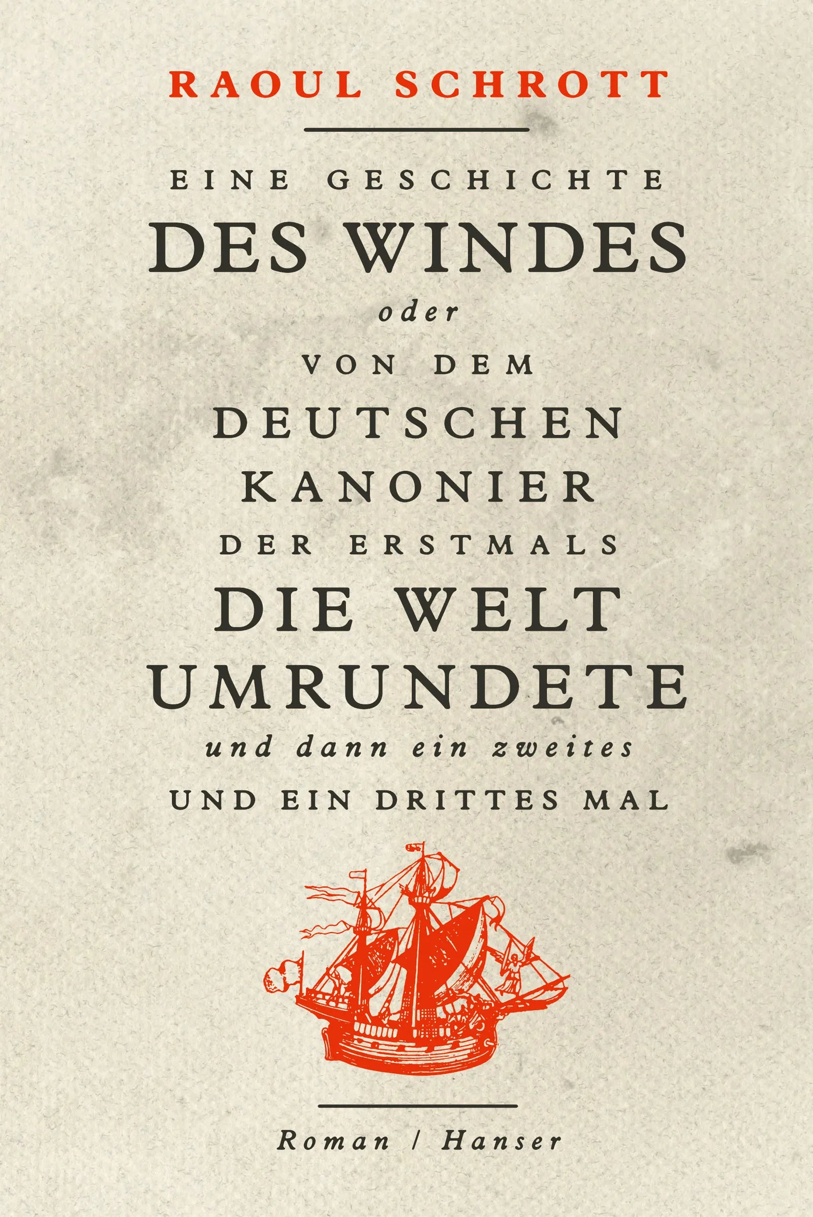 Buchcover von 'Eine Geschichte des Windes oder Von dem deutschen Kanonier der erstmals die Welt umrundete und dann ein zweites und ein drittes Mal' - Gebundene Ausgabe von Raoul Schrott