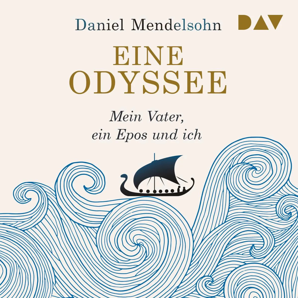 Cover: Eine Odyssee. Mein Vater, ein Epos und ich (Hörbuch Download) von Daniel Mendelsohn