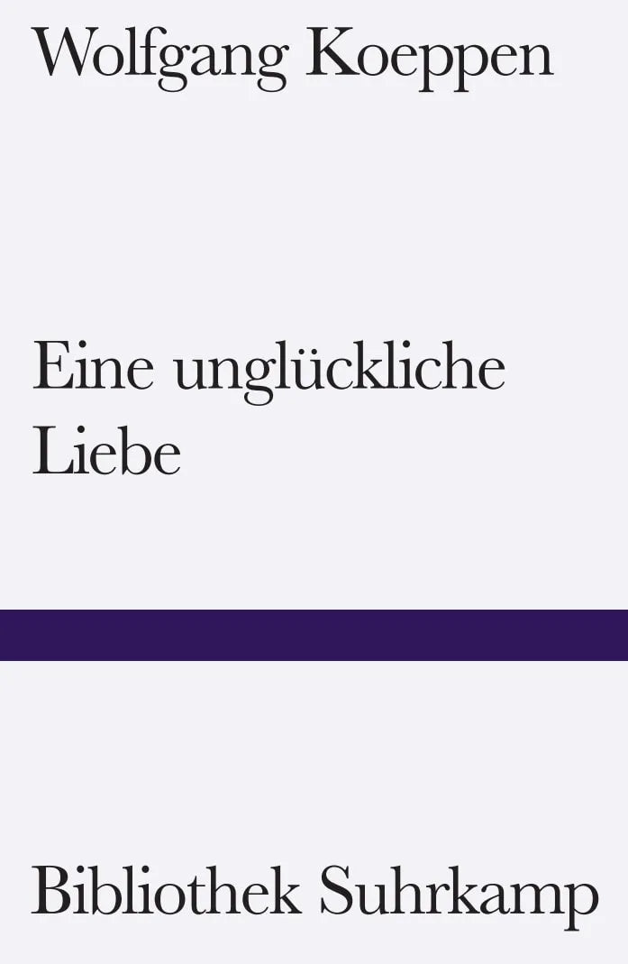 Cover: Eine unglückliche Liebe (Taschenbuch) von Wolfgang Koeppen