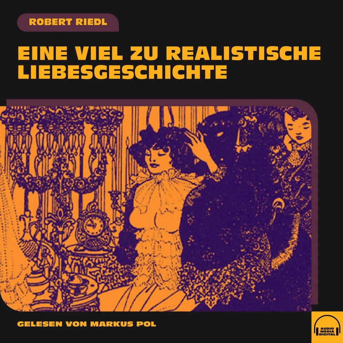 Cover: Eine viel zu realistische Liebesgeschichte (Hörbuch Download) von Robert Riedl