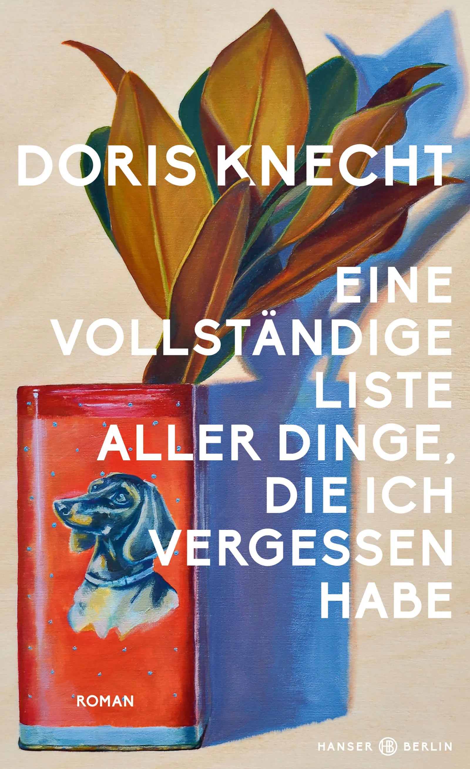 Buchcover von 'Eine vollständige Liste aller Dinge, die ich vergessen habe' - Gebundene Ausgabe von Doris Knecht
