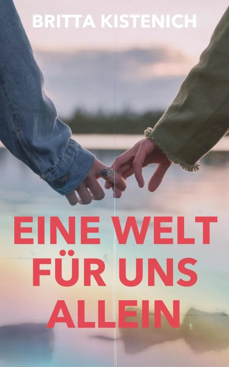 Cover: Eine Welt für uns allein (E-Book) von Britta Kistenich