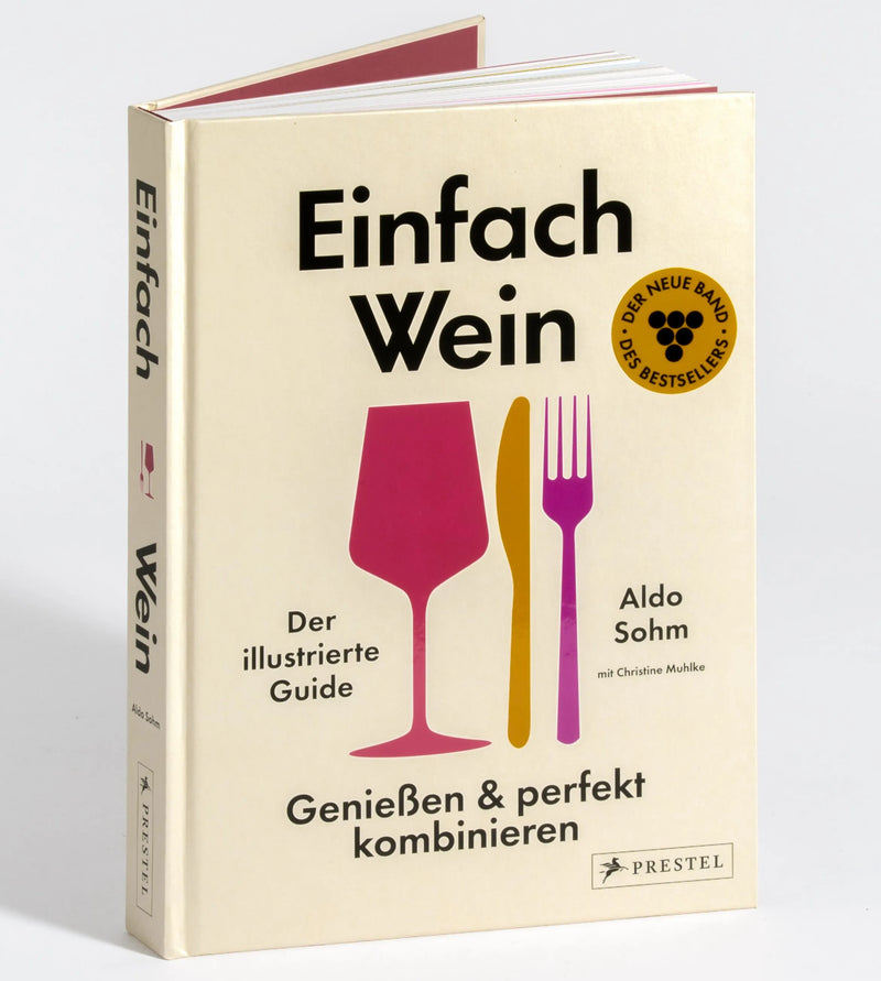 Einfach Wein. Genießen und perfekt kombinieren