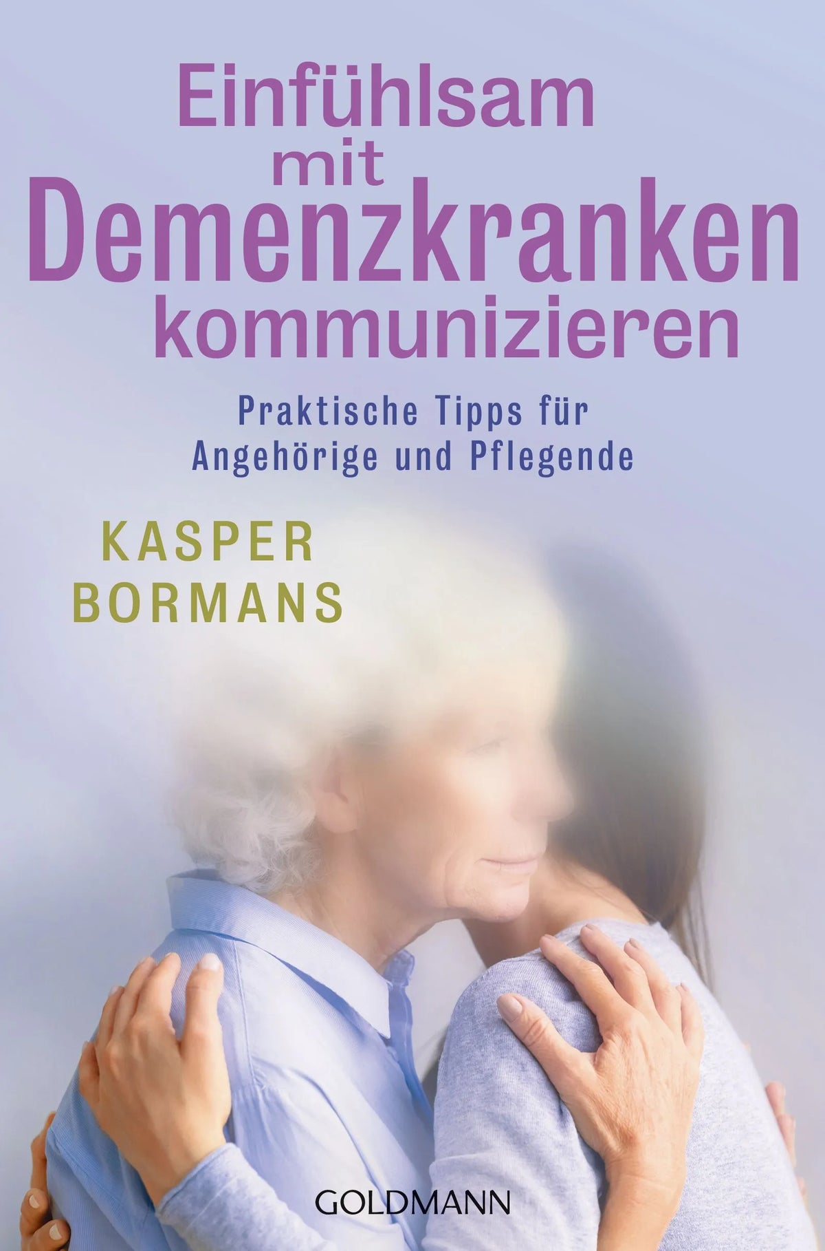 Cover: Einfühlsam mit Demenzkranken kommunizieren (E-Book) von Kasper Bormans